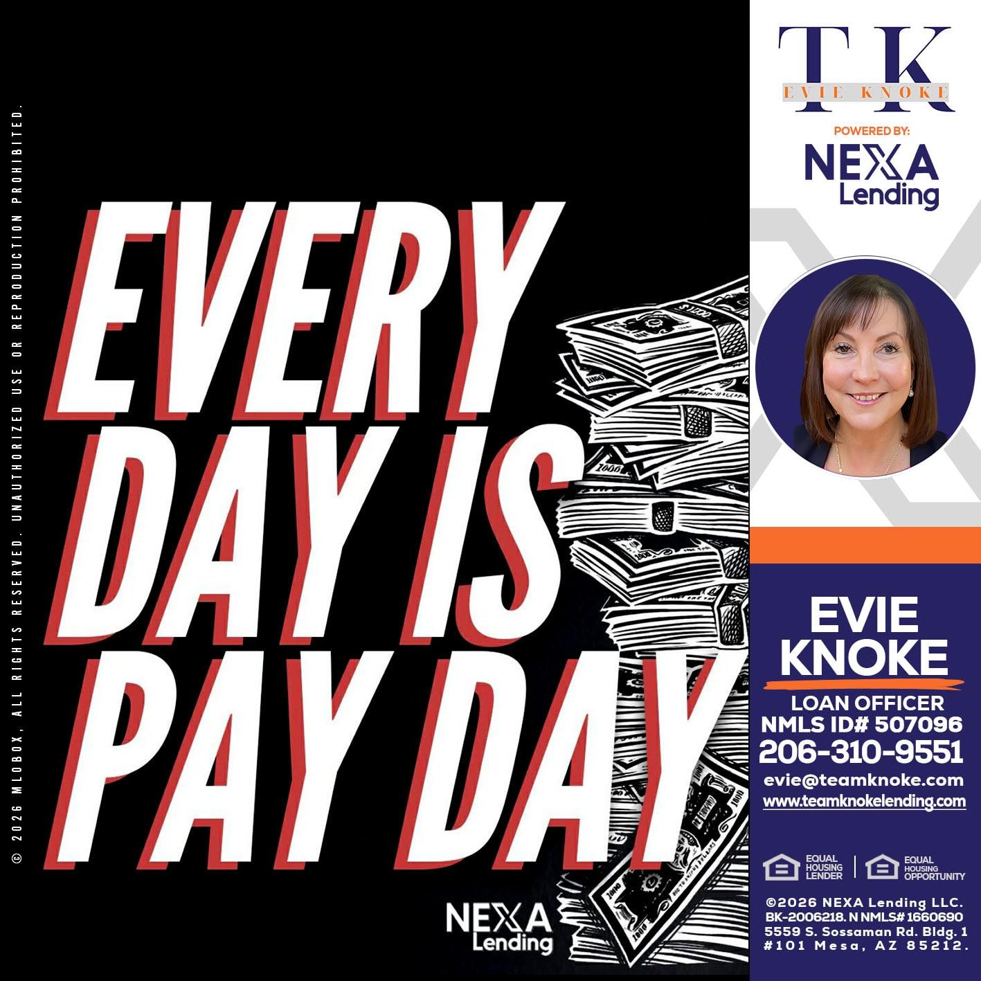 EVERY DAY IS PAY DAY - Evie Knoke -Loan Officer